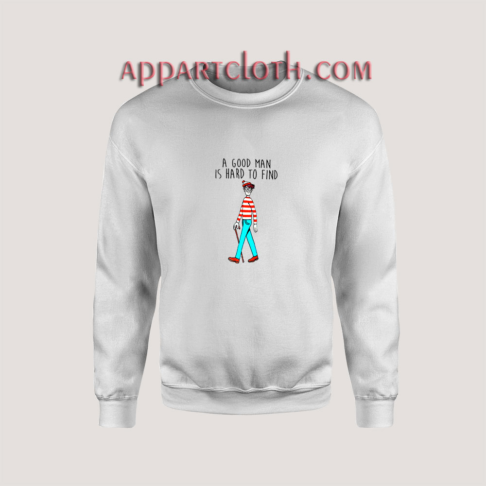 Waldo A Good Man Is Hard To Find Quote Unisex Sweatshirts