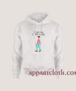 Waldo A Good Man Is Hard To Find Quote Hoodies