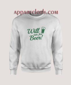 Will Run For Beer Unisex Sweatshirts