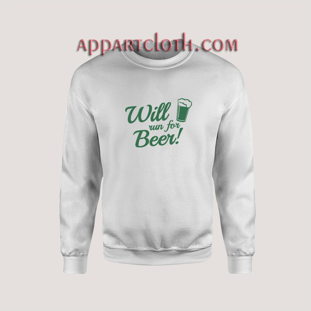 Will Run For Beer Unisex Sweatshirts