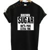 Brown Sugar Funny Shirts