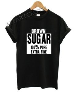 Brown Sugar Funny Shirts