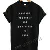 Destroy yourself see who gives a fuck Funny Shirts