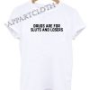 Drugs Are For Sluts And Losers Funny Shirts