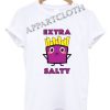 Extra Salty Fries Funny Shirts