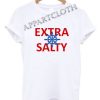 Extra Salty Sailor Funny Shirts