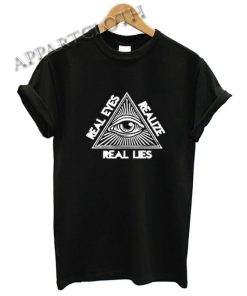 Eyes Realize Real Lies Funny Shirts