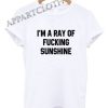 Fucking Sunshine Funny Shirts