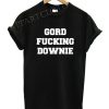 GORD FUCKING DOWNIE Funny Shirts