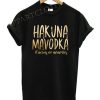 Hakuna Mavodka It Means No Memories Funny Shirts