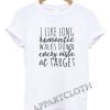 I like long romantic walks down every aisle at Target Funny Shirts