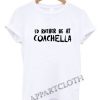 Id Rather Be At Coachella Funny Shirts