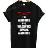 I'm Watching You WAZOWSKI Always Watching Funny Shirts