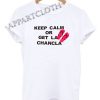 Keep Calm or Get la Chancla Funny Shirts