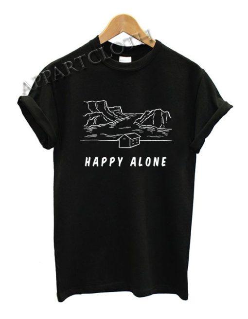 KickThePj Happy Alone Funny Shirts