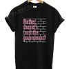 Mother Should I Trust The Government Funny Shirts