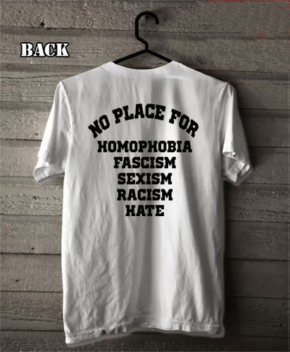 NO PLACE for homophobia fascism sexism racism hate Funny Shirts