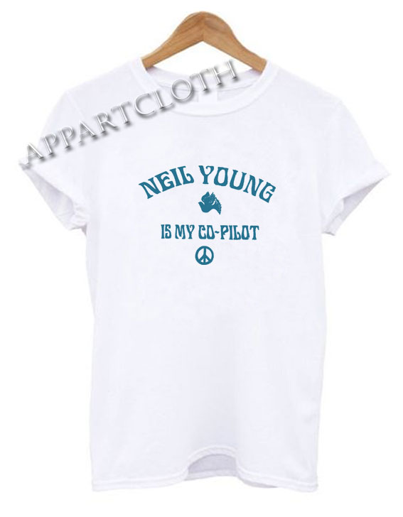 Neil Young Is My Co Pilot Funny Shirts