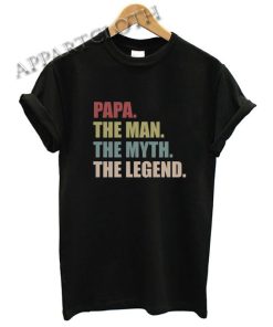 PAPA The Man The Myth The Legend Funny Shirts