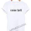 Raise hell Funny Shirts