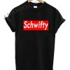 Schwifty Funny Shirts
