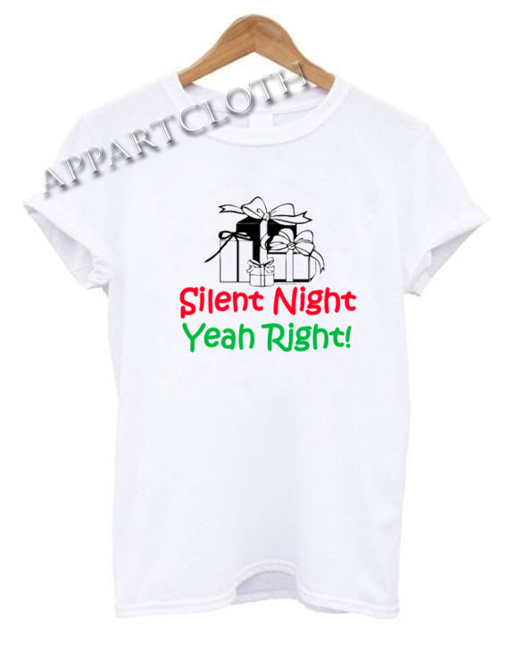 Silent Night Yeah Right Funny Shirts