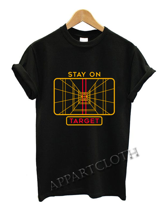 Stay on Target Star Wars Funny Shirts