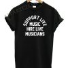 Support Live Music Hire Live Musicians Funny Shirts