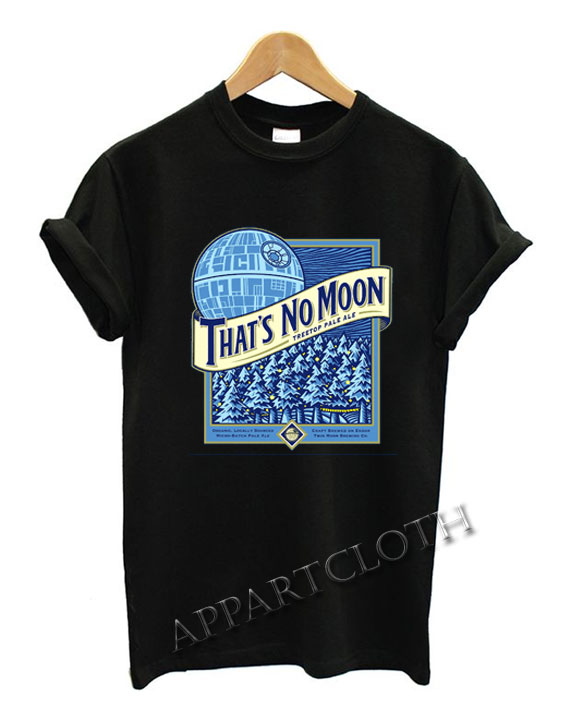 That's No Blue Moon Star Wars Beer Funny Shirts
