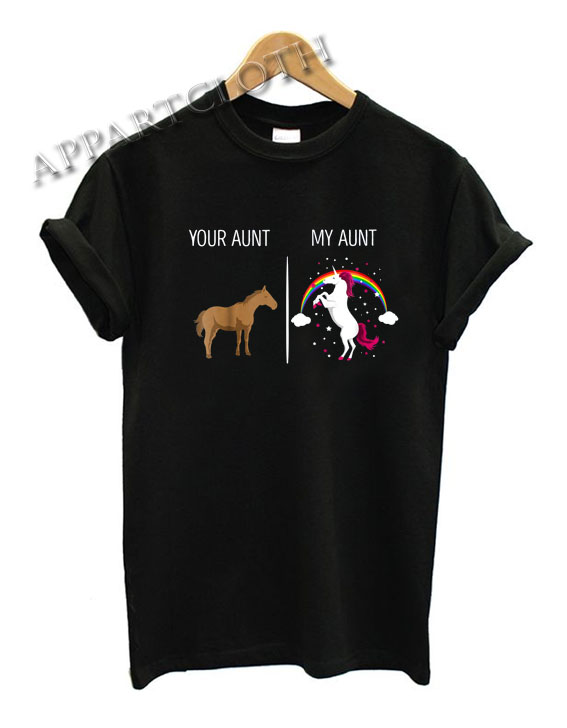 Your Aunt My Aunt Horse Unicorn Funny Shirts