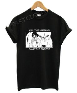 Kill the humans save the forest Funny Shirts
