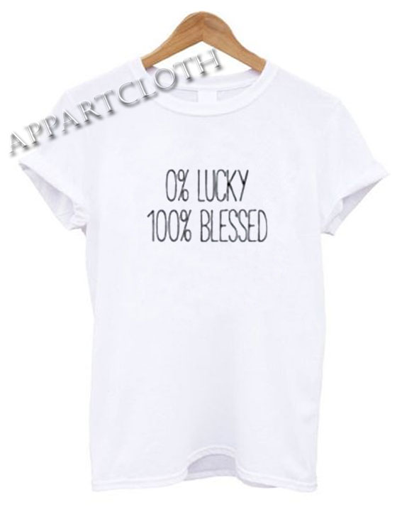 0 LUCKY 100 percent BLESSED Funny Shirts