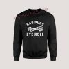 Bad Puns Are How Eye Roll Unisex Sweatshirts