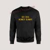 Be Cool Honey Bunny Unisex Sweatshirts
