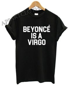 Beyonce Is A Virgo Funny Shirts
