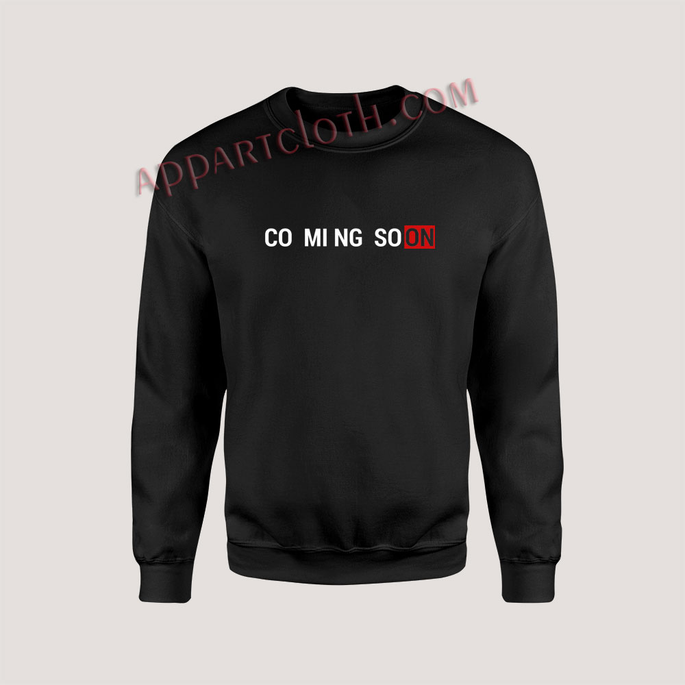 Coming Soon Unisex Sweatshirts