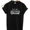 Cute But Spooky Quote Funny Shirts