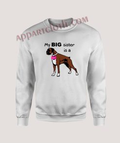 Dog My Big sister is a Boxer Unisex Sweatshirts