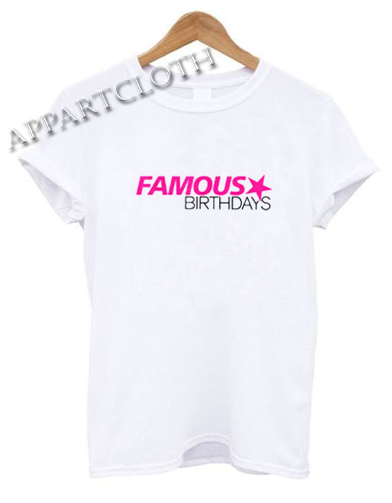 Famous birthdays Funny Shirts