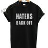 Haters Back Off Funny Shirts