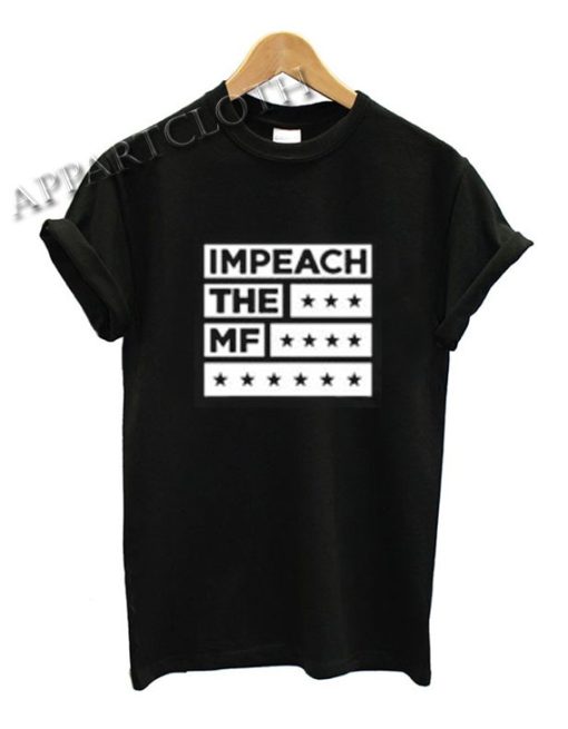 Impeach the MF Funny Shirts Size XS,S,M,L,XL,2XL - appartcloth