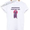 Indigenous Peoples Day Funny Shirts