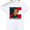 Jefferson Davis - My President Funny Shirts