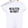 No Glitter No Party Funny Shirts