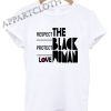 Respect Protect Love The Black Woman Funny Shirts