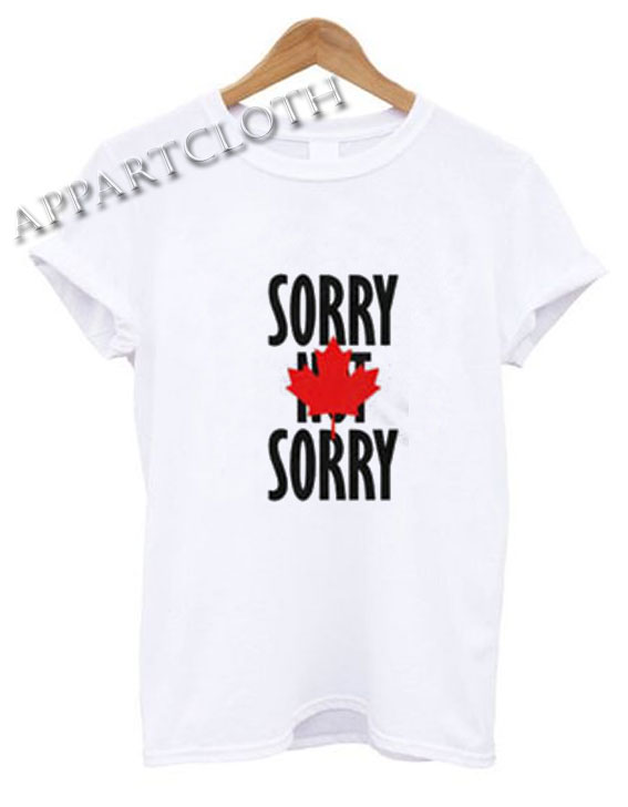 Sorry Not Sorry Funny Shirts