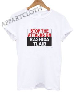 Stop The Attacks On Rashida Tlaib Funny Shirts
