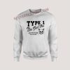TYPE 1 DIA BAD Ass Unisex Sweatshirts