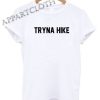 Tryna Hike Funny Shirts