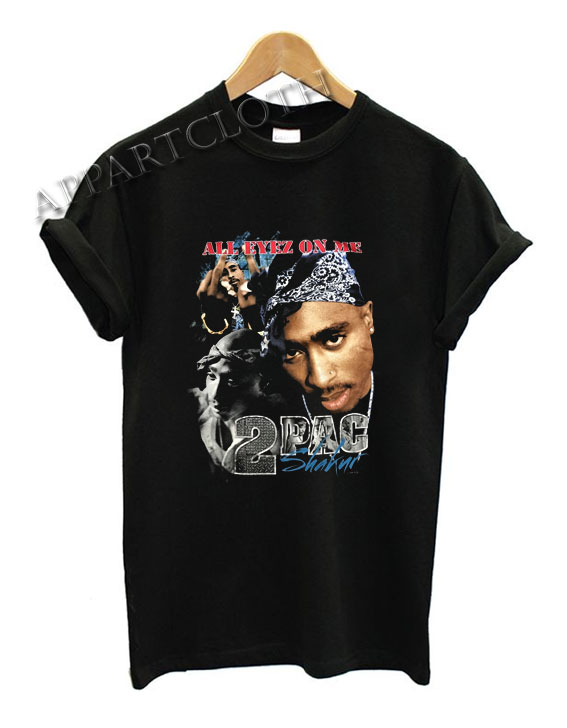 Tupac All Eyez On Me Funny Shirts